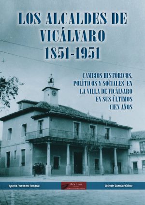 Los Alcaldes de Vicálvaro (1851-1951)